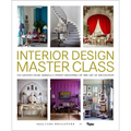 Interior Design Master Class: 100 Lessons from America's Finest Designers on the Art of Decoration - Hardcover