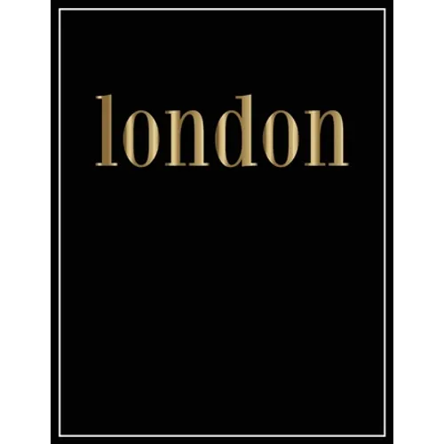 London: Gold and Black Decorative Book Perfect for Coffee Tables, End Tables, Bookshelves, Interior Design & Home Staging Add Bookish Style to Your Ho - Paperback