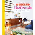 Weekend Refresh: Home Design in 48 Hours or Less: An Interior Design Book - Hardcover